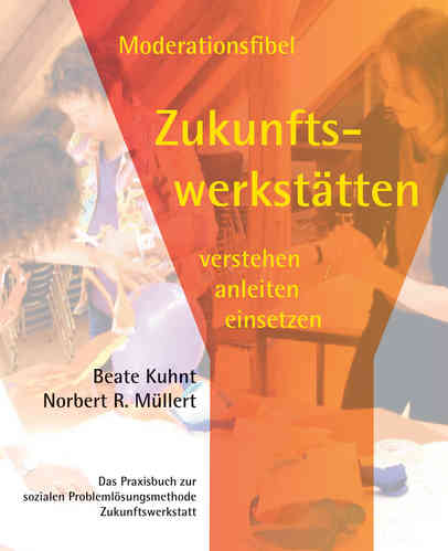 Beate Kuhnt/Norbert R. Müllert: Moderationsfibel Zukunftswerkstätten. ISBN 9783930830459 - 520gr