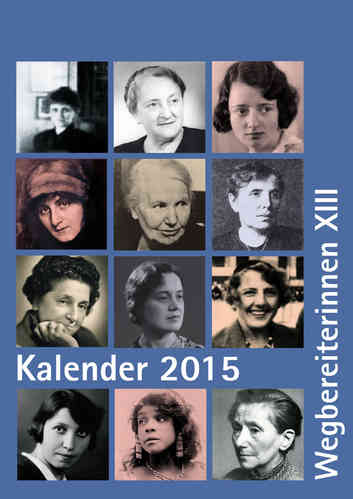 Gisela Notz (Hg.) Wegbereiterinnen XIII Frauenkalender 2015