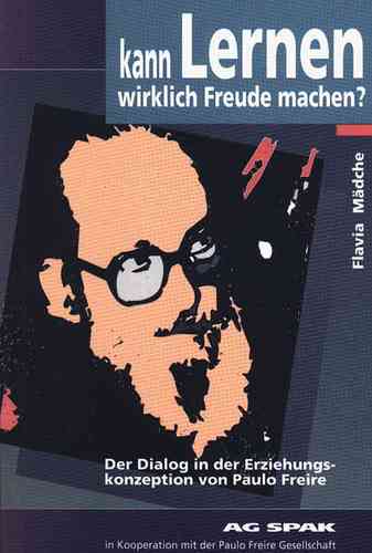Paul Freire Ges. (Hg) Flavia Mädche:Kann Lernen wirklich Freude machen?ISBN 9783923126972 - 260gr
